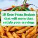 18 keto pasta recipes that will more than satisfy your cravings