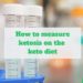 How to measure ketosis on the keto diet