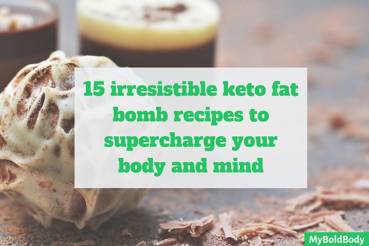 15 irresistible keto fat bomb recipes to boost your body and mind