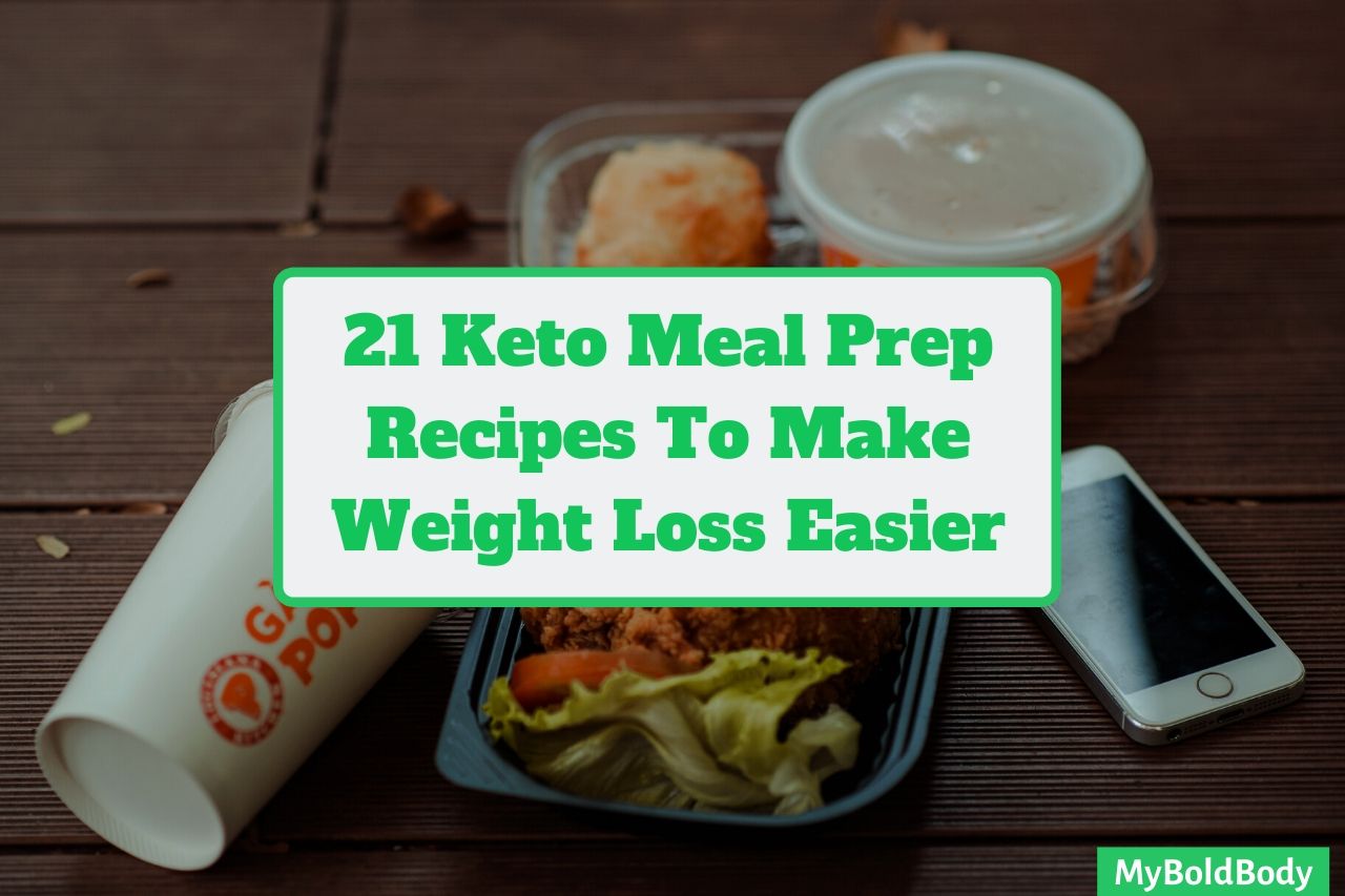 21 Delicious Keto Meal Prep Recipes To Help You Lose Weight Easily