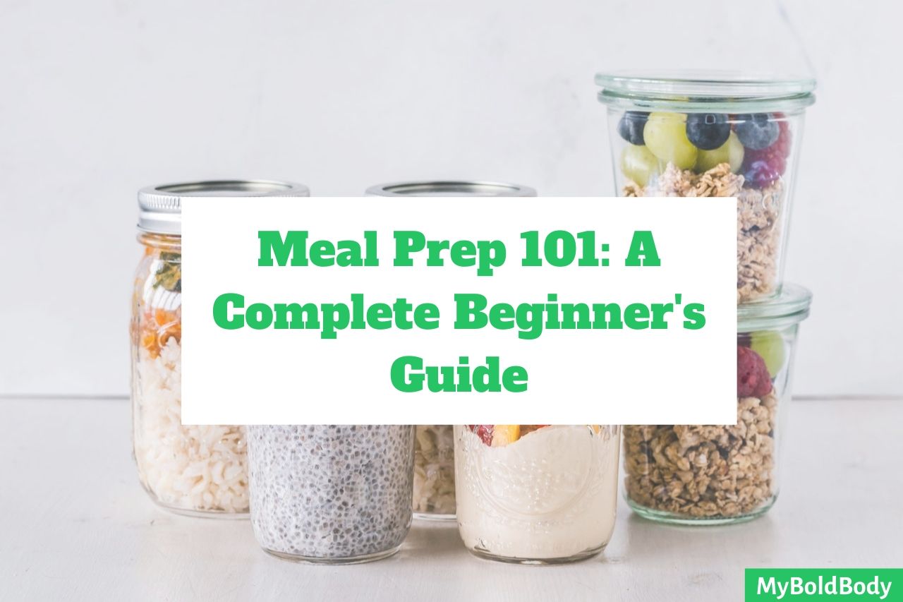 How To Meal Prep Easily – A Beginner’s Guide To Meal Prepping Like A Pro
