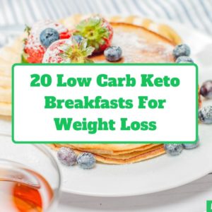 20 Low Carb And Keto Breakfast Recipes To Help You Lose Weight