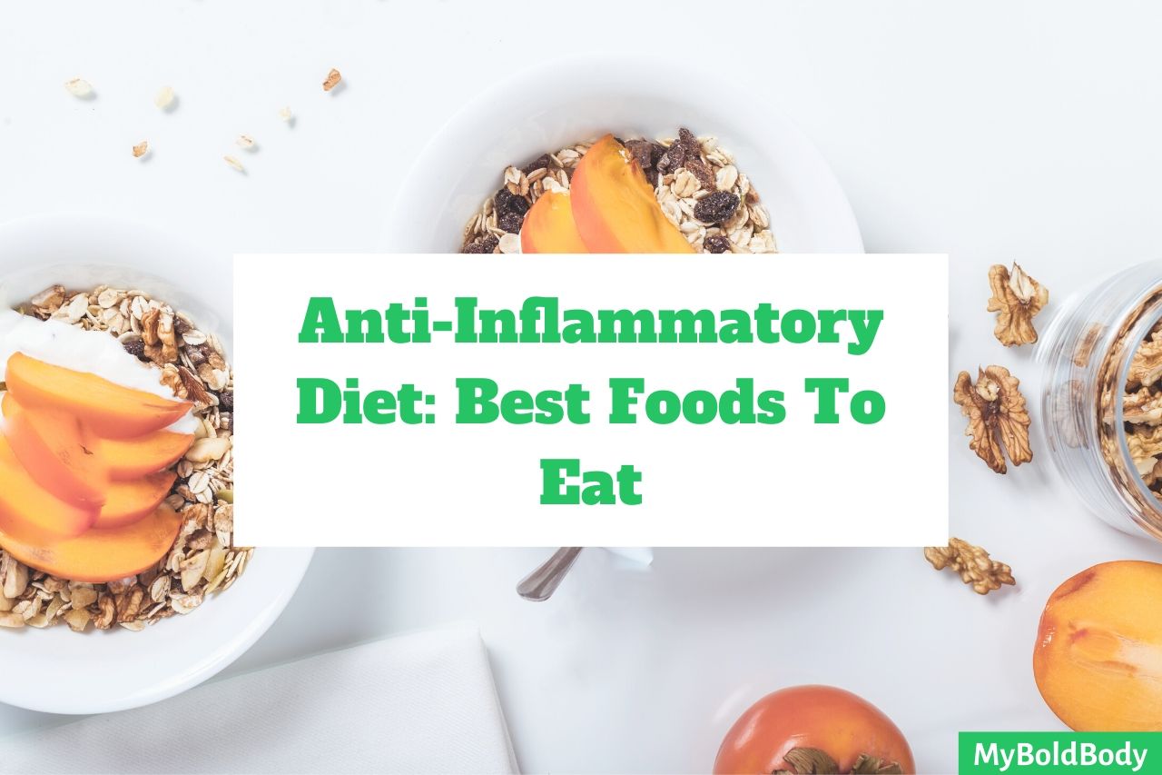 Anti-Inflammatory Diet Food List: Best Foods To Eat To Fight Inflammation