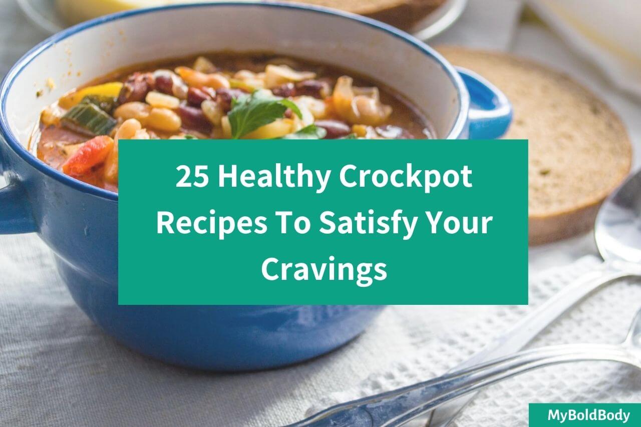 25 Healthy Crockpot Recipes That’ll Make Your Life Easier