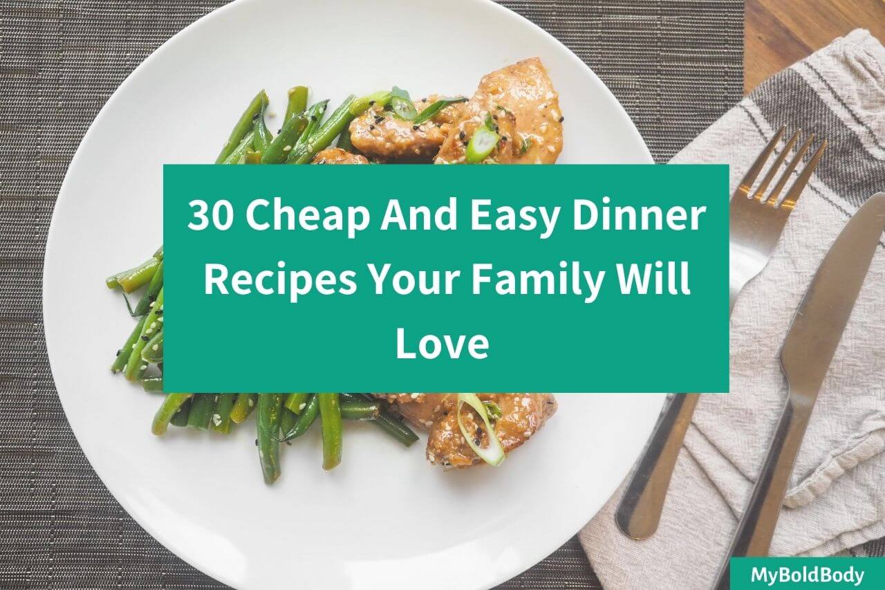 30 Cheap, Easy And Healthy Dinner Recipes Your Family Will Love