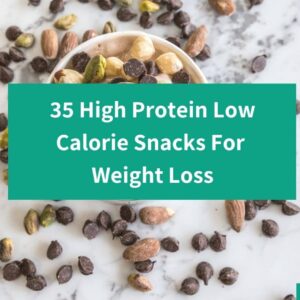 35 High Protein Low Calorie Snacks For Weight Loss