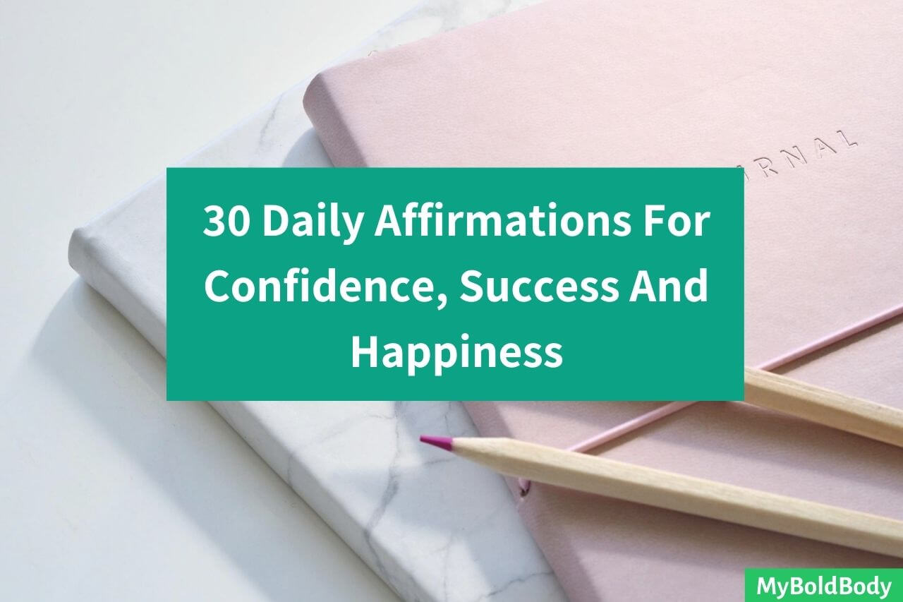 30 Positive Daily Affirmations For Confidence, Success And Happiness