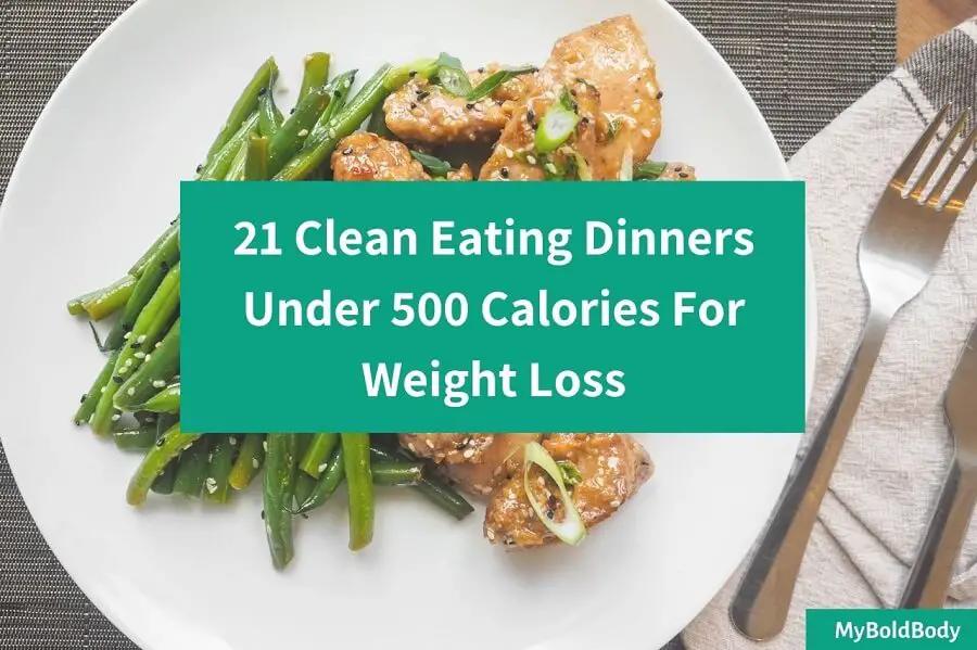 21 Clean Eating Dinners Under 500 Calories For Weight Loss