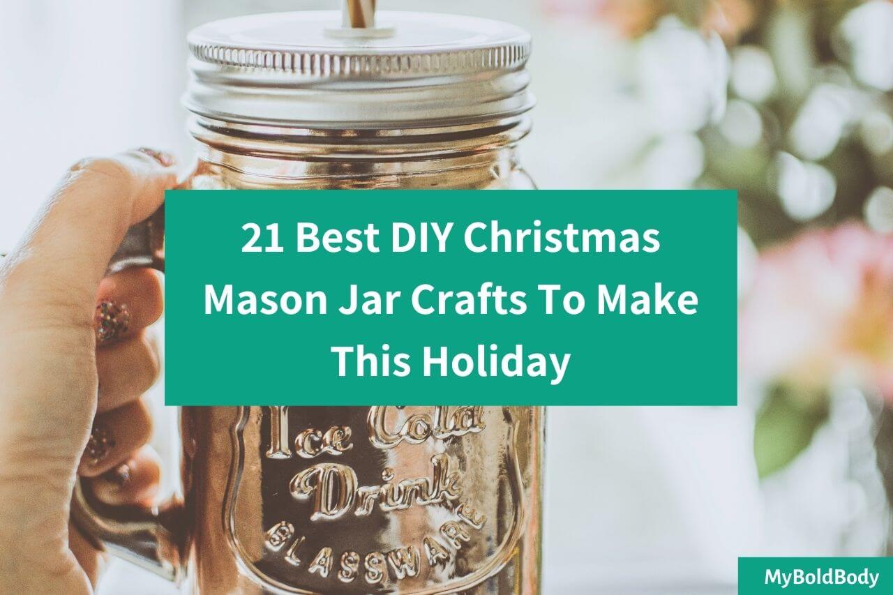 21 Best DIY Christmas Mason Jar Crafts To Make This Holiday