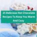25 Delicious Hot Chocolate Recipes To Keep You Warm And Cozy