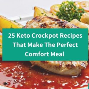 25 Keto Crockpot Recipes That Make The Perfect Comfort Meal