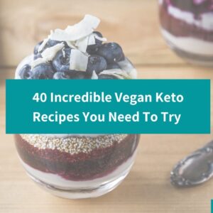 40 Amazing Vegan Keto Recipes That’ll Satisfy Your Cravings