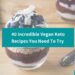 40 Amazing Vegan Keto Recipes That’ll Satisfy Your Cravings