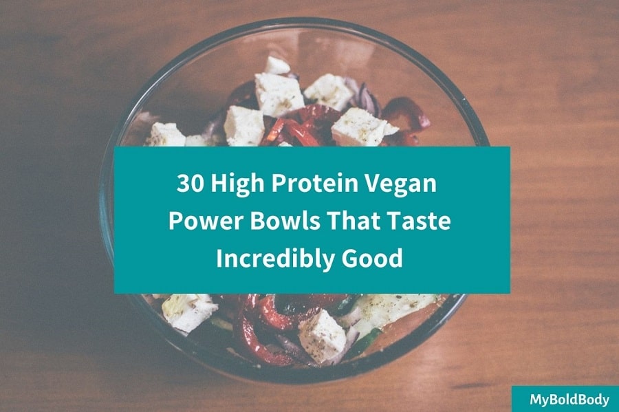 30 High Protein Vegan Power Bowls That Taste Amazing