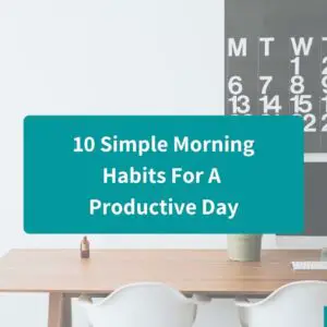 10 simple morning habits for a productive day