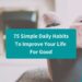 75 simple daily habits to improve life