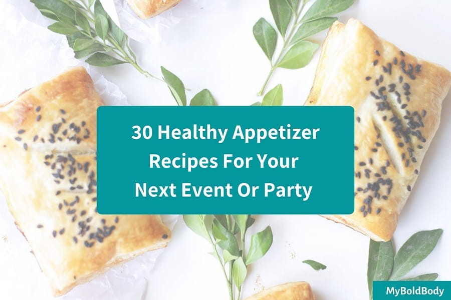 30 Healthy Appetizer Recipes – Amazing Party Finger Foods Ideas
