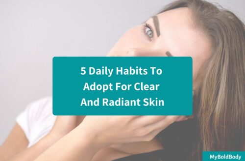 5 Daily Habits To Adopt For Clear And Radiant Skin