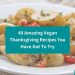 40 Delicious vegan thanksgiving recipes