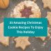 35 Amazing Christmas Cookie Recipes To Enjoy This Holiday