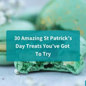 30 Amazing St Patrick’s Day Treats You’ve Got To Try