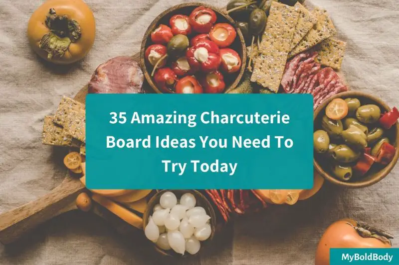 35 Amazing Charcuterie Board Ideas You Need To Try Today