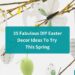 35 Fabulous DIY Easter Decor Ideas To Try This Spring