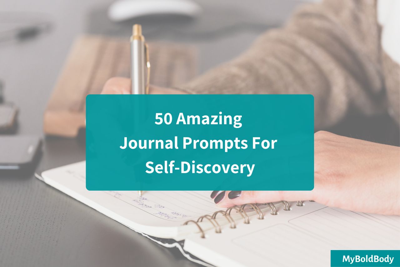 50 Amazing Journal Prompts For Self-Discovery - My Bold Body