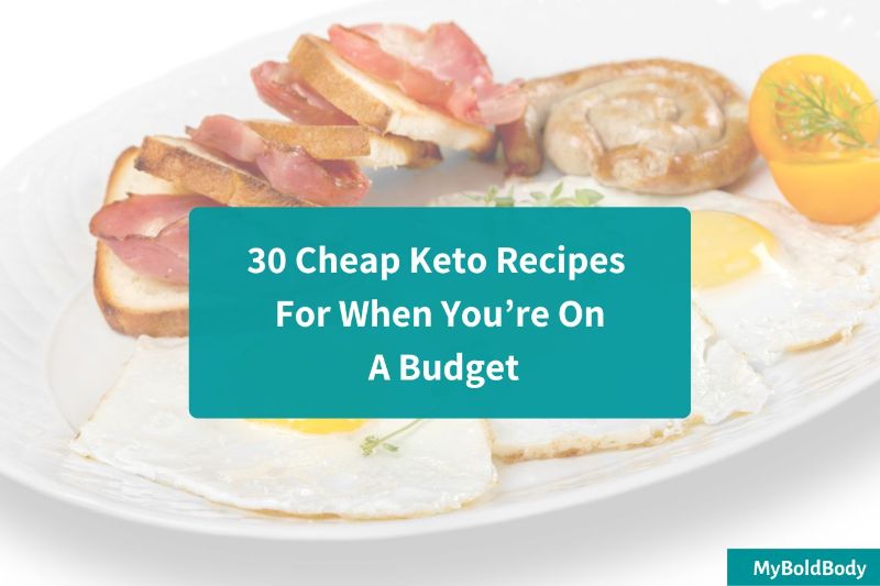 30 Cheap Keto Recipes For When You’re On A Budget