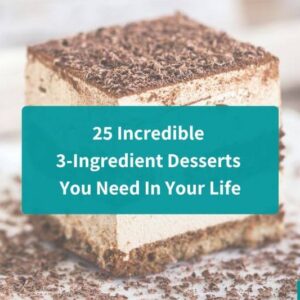 25 Incredible 3-Ingredient Desserts You Need In Your Life