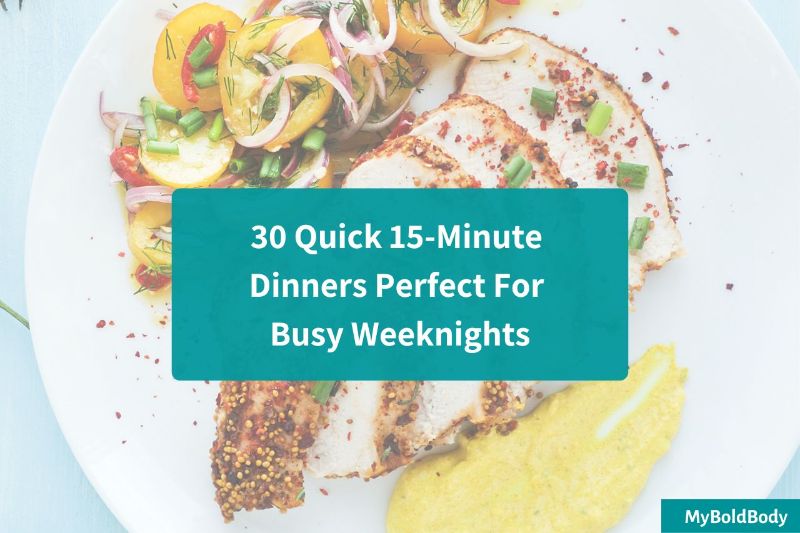30 15-Minute Dinner Recipes Perfect For Busy Weeknights