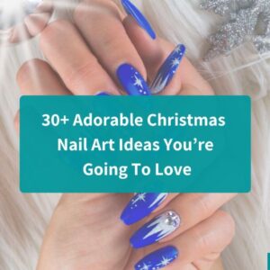 30+ Adorable Christmas Nail Art Ideas You’re Going To Love