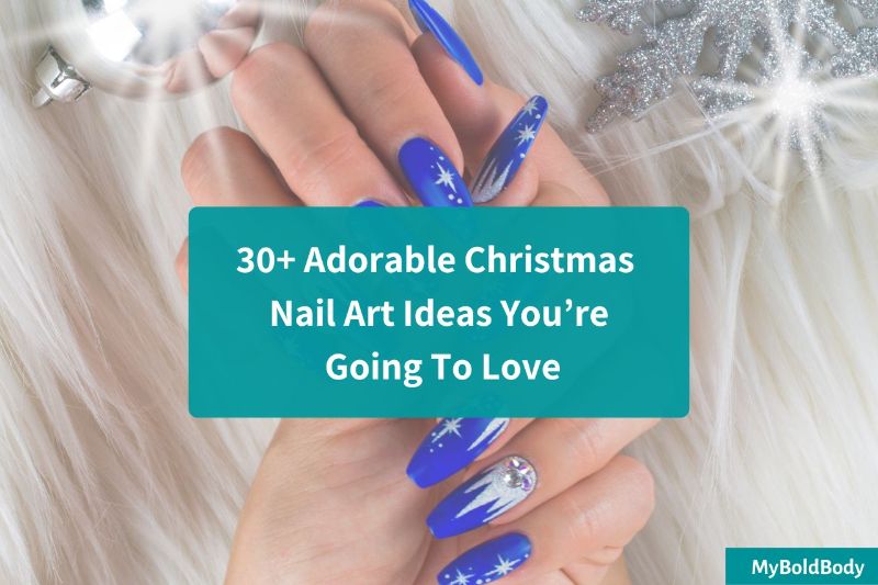 30+ Adorable Christmas Nail Art Ideas You’re Going To Love