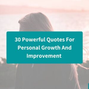 30 Powerful Quotes For Personal Growth And Improvement