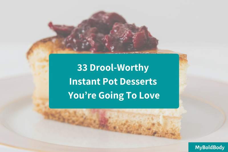 33 Drool-Worthy Instant Pot Desserts You’re Going To Love