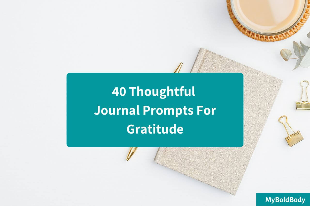 40 Thoughtful Journal Prompts For Gratitude