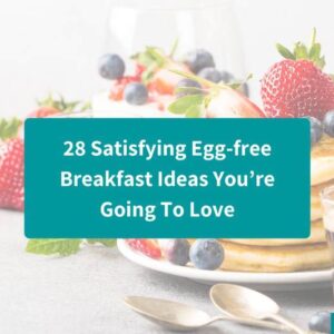 28 Satisfying Egg-free Breakfast Ideas You’re Going To Love