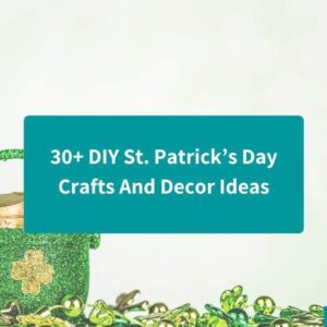 30+ DIY St. Patrick’s Day Crafts And Decor Ideas