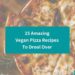 25+ Amazing Vegan Pizza Recipes To Drool Over
