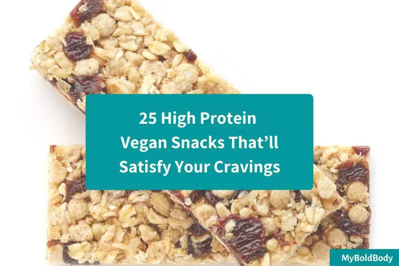26 High Protein Vegan Snacks That’ll Satisfy Your Cravings