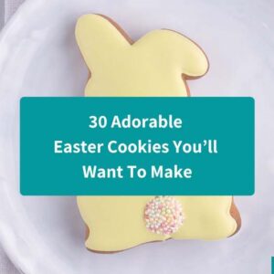 30 Adorable Easter Cookies You’ll Want To Make