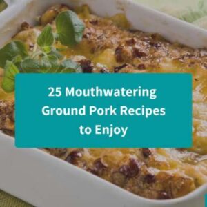 25 Mouthwatering Ground Pork Recipes