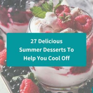 27 Delicious Summer Desserts