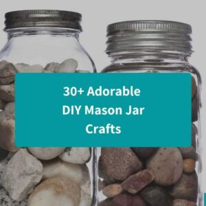 30+ Adorable DIY Mason Jar Crafts