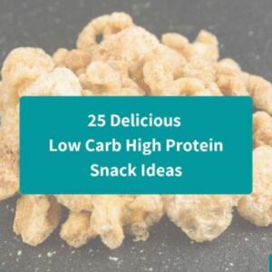 25 Delicious Low Carb High Protein Snack Ideas