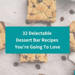 32 Delectable Dessert Bar Recipes You’re Going To Love