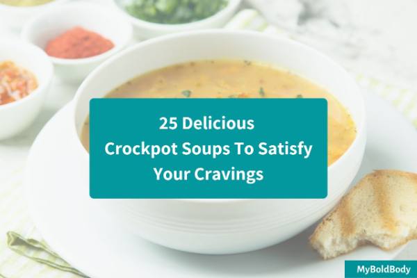 25 Delicious Crockpot Soups To Satisfy Your Cravings