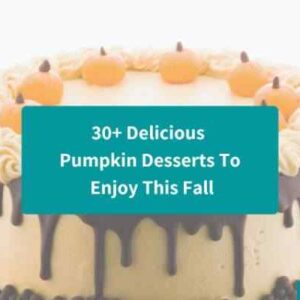 30+ Delicious Pumpkin Desserts To Enjoy This Fall