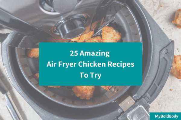 25 Amazing Air Fryer Chicken Recipes To Try