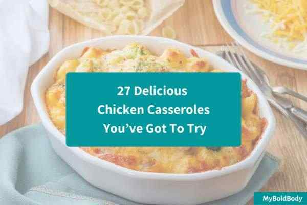 27 Delicious Chicken Casseroles You’ve Got To Try